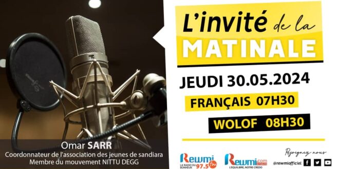 Invite de la Matinale ! Avec Omar SARR 30 Mai 2024