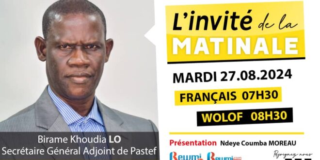 Invite de la Matinale ! Avec Birame Khoudia LO SG Adjoint de Pastef 27 Aout 2024 Fr